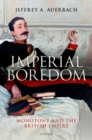 Image for Imperial boredom  : monotony and the British Empire