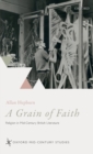 Image for A grain of faith  : religion in mid-century British literature
