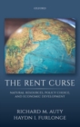 Image for The rent curse  : natural resources, policy choice, and economic development