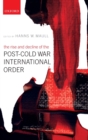 Image for The rise and decline of the post-Cold War international order
