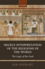 Image for Hegel&#39;s interpretation of the religions of the world  : the logic of the gods