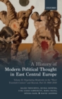 Image for A History of Modern Political Thought in East Central Europe