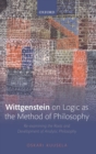 Image for Wittgenstein on logic as the method of philosophy  : re-examining the roots and development of analytic philosophy