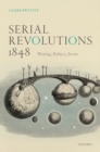 Image for Serial revolutions 1848  : writing, politics, form