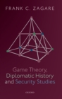 Image for Game Theory, Diplomatic History and Security Studies