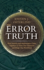 Image for The error of truth  : how history and mathematics came together to form our character and shape our worldview