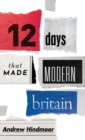 Image for 12 days that made modern Britain