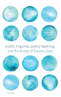Image for Public inquiries, policy learning, and the threat of future crises
