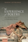 Image for The experience of poetry  : from Homer&#39;s listeners to Shakespeare&#39;s readers