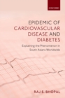 Image for Epidemic of cardiovascular disease and diabetes  : explaining the phenomenon in South Asians worldwide