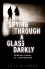 Image for Spying through a glass darkly  : the ethics of espionage and counter-intelligence