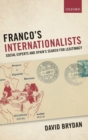 Image for Franco&#39;s internationalists  : social experts and Spain&#39;s search for legitimacy