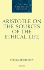 Image for Aristotle on the Sources of the Ethical Life