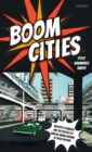 Image for Boom cities  : architect-planners and the politics of radical urban renewal in 1960s Britain