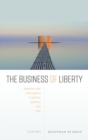 Image for The business of liberty  : freedom and information in ethics, politics, and law