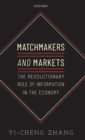 Image for Matchmakers and markets  : the revolutionary role of information in the economy