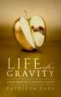 Image for Life after gravity  : Isaac Newton&#39;s London career