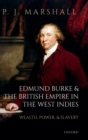 Image for Edmund Burke and the British Empire in the West Indies  : wealth, power, and slavery