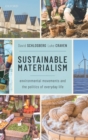 Image for Sustainable materialism  : environmental movements and the politics of everyday life