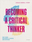 Image for Becoming a critical thinker  : for your university studies and beyond