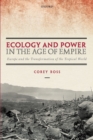 Image for Ecology and power in the age of empire  : Europe and the transformation of the tropical world