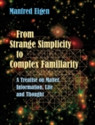 Image for From strange simplicity to complex familiarity  : a treatise on matter, information, life and thought