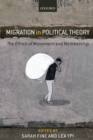 Image for Migration in political theory  : the ethics of movement and membership
