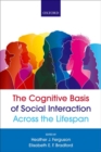 Image for The Cognitive Basis of Social Interaction Across the Lifespan