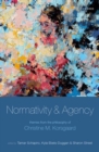 Image for Normativity and agency  : themes from the philosophy of Christine M. Korsgaard