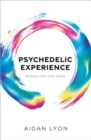 Image for Psychedelic experience  : revealing the mind