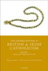 Image for The Oxford history of British and Irish CatholicismVolume I,: Endings and new beginnings, 1530-1640