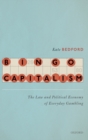 Image for Bingo capitalism  : the law and political economy of everyday gambling