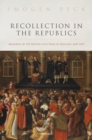 Image for Recollection in the Republics  : memories of the British Civil Wars in England, 1649-1659