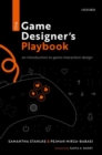 Image for The game designer&#39;s playbook  : an introduction to game interaction design