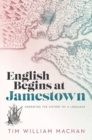 Image for English begins at Jamestown  : narrating the history of a language