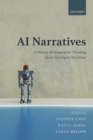 Image for AI narratives  : a history of imaginative thinking about intelligent machines