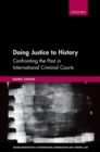 Image for Doing justice to history  : confronting the past in international criminal courts