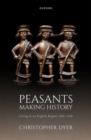 Image for Peasants making history  : living in an English region 1200-1540