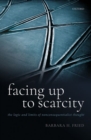 Image for Facing up to scarcity  : the logic and limits of nonconsequentialist thought