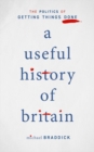 Image for A useful history of Britain  : the politics of getting things done