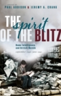 Image for The spirit of the Blitz  : Home Intelligence and British morale, September 1940-June 1941