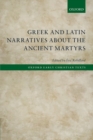 Image for Greek and Latin Narratives about the Ancient Martyrs