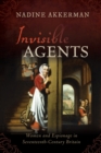 Image for Invisible agents  : women and espionage in seventeenth-century Britain