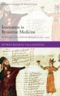 Image for Innovation in Byzantine medicine  : the writings of John Zacharias Aktouarios (c.1275-c.1330)