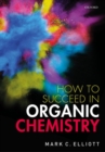 Image for How to succeed in organic chemistry