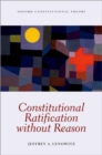 Image for Constitutional ratification without reason