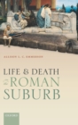 Image for Life and Death in the Roman Suburb