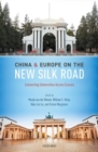 Image for China and Europe on the New Silk Road  : connecting universities across Eurasia