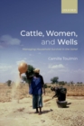 Image for Cattle, women, and wells  : managing household survival in the Sahel