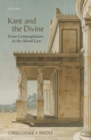 Image for Kant and the divine  : from contemplation to the moral law